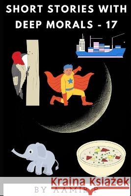 Short Stories with Deep Morals - 17 P, Aamir 9798837158162 Independently published - książka