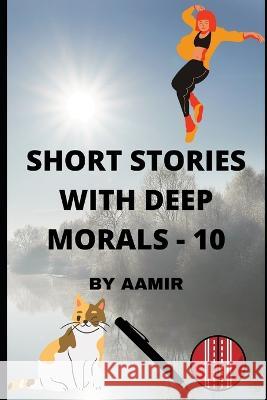 Short Stories with Deep Morals - 10 Aamir P 9798847176705 Independently Published - książka