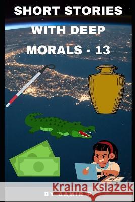 Short Stories with Deep Morals - 13 Aamir P   9798848645286 Independently Published - książka