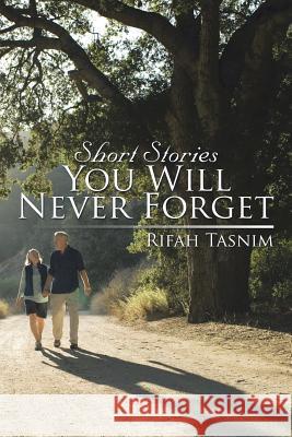 Short Stories You Will Never Forget Rifah Tasnim 9781499059779 Xlibris Corporation - książka