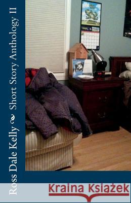 Short Story Anthology II Ross Dale Kelly 9781542351270 Createspace Independent Publishing Platform - książka