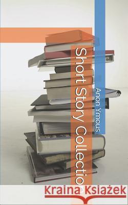 Short Story Collection Anon Ymous 9781799087489 Independently Published - książka