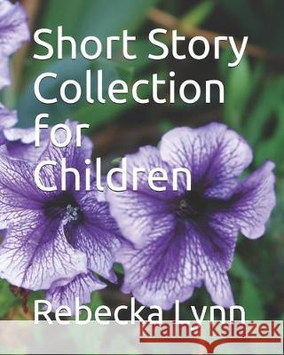 Short Story Collection for Children Rebecka Lynn 9781089792185 Independently Published - książka