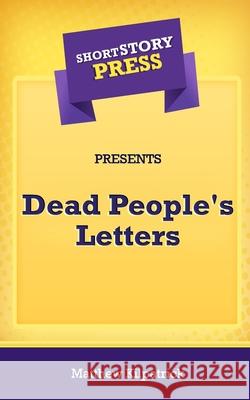 Short Story Press Presents Dead People's Letters Matthew Kilpatrick 9781648910845 Hot Methods - książka