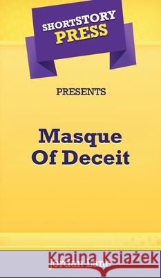 Short Story Press Presents Masque Of Deceit Jordan Lane 9781648912375 Hot Methods, Inc. - książka