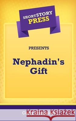 Short Story Press Presents Nephadin's Gift Cindy Evangelista 9781648911507 Hot Methods - książka