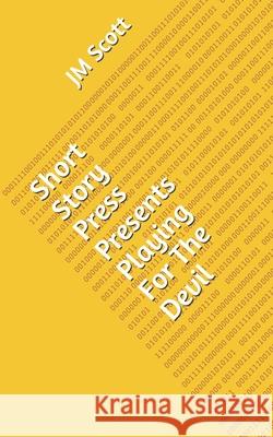 Short Story Press Presents Playing For The Devil Jm Scott 9781648910562 Hot Methods - książka