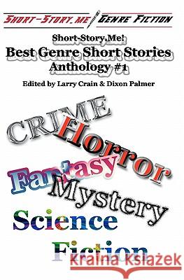 Short-Story.Me! - Best Genre Short Stories: Anthology #1 24 Different Authors Larry Crain Dixon Palmer 9781451593204 Createspace - książka