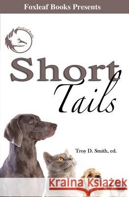 Short Tails Troy D. Smith Vicki Cypcar Eric Bowens 9781500747282 Createspace - książka