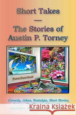 Short Takes: The Stories Of Austin P. Torney Torney, Austin P. 9781434837448 Createspace - książka