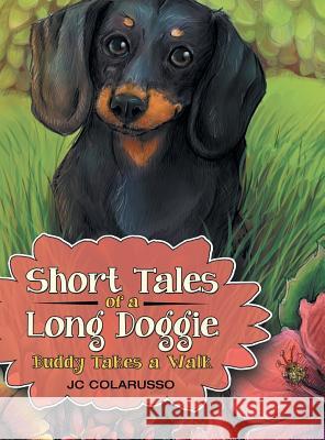 Short Tales of a Long Doggie: Buddy Takes a Walk Jc Colarusso 9781480816442 Archway Publishing - książka