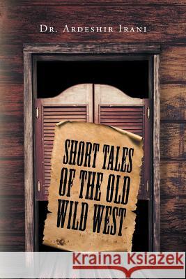 Short Tales of the Old Wild West Irani 9781640828025 Page Publishing, Inc. - książka