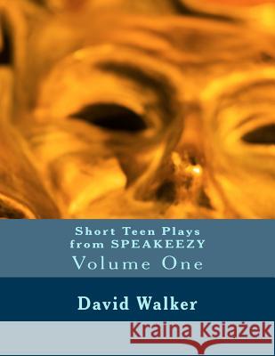 Short Teen Plays from Speakeezy: Volume One David Walker 9781542779135 Createspace Independent Publishing Platform - książka