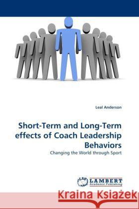 Short-Term and Long-Term effects of Coach Leadership Behaviors Leal Anderson 9783844392555 LAP Lambert Academic Publishing - książka