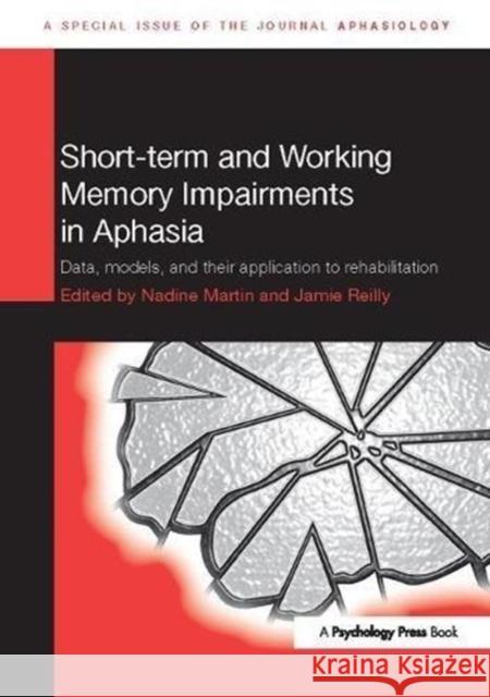 Short-Term and Working Memory Impairments in Aphasia: Data, Models, and Their Application to Rehabilitation  9781138108967 Taylor and Francis - książka