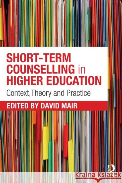 Short-Term Counselling in Higher Education: Context, Theory and Practice David Mair 9781138794139 Routledge - książka