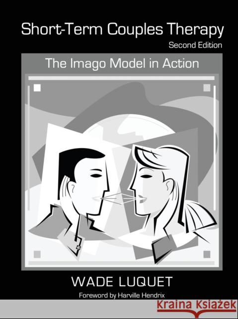 Short-Term Couples Therapy: The Imago Model in Action Luquet, Wade 9780415953801 Brunner-Routledge - książka