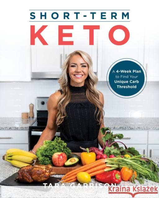 Short-Term Keto: A 30 Day Plan to Find Your Unique Carb Threshold Tara Garrison 9781628604405 Victory Belt Publishing - książka