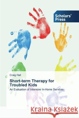 Short-term Therapy for Troubled Kids Hall, Craig 9783639713473 Scholars' Press - książka