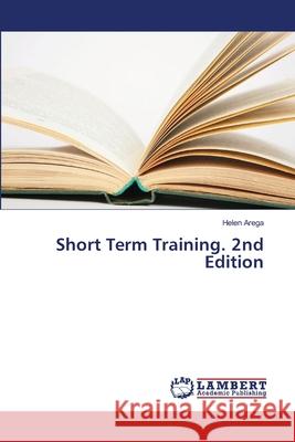 Short Term Training. 2nd Edition Arega, Helen 9786208483401 LAP Lambert Academic Publishing - książka