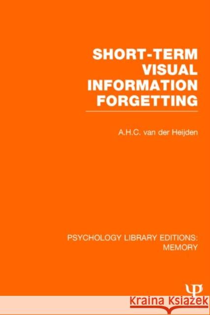 Short-term Visual Information Forgetting (PLE: Memory) A. H. C. Va 9781848723580 Psychology Press - książka