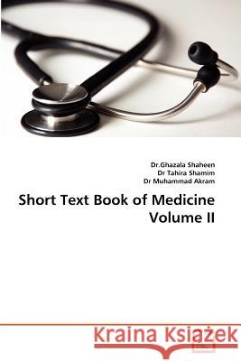 Short Text Book of Medicine Volume II Dr Ghazala Shaheen Dr Tahir Dr Muhamma 9783639377729 VDM Verlag - książka