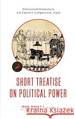 Short Treatise on Political Power John Ponet An Co 9781944424602 Cato Institute - książka