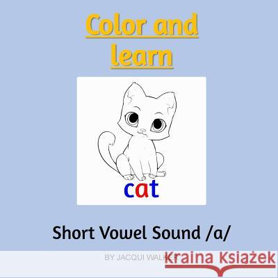 Short Vowel Sound /a/: Color and Learn Walker, Jacqui 9781719013369 Createspace Independent Publishing Platform - książka