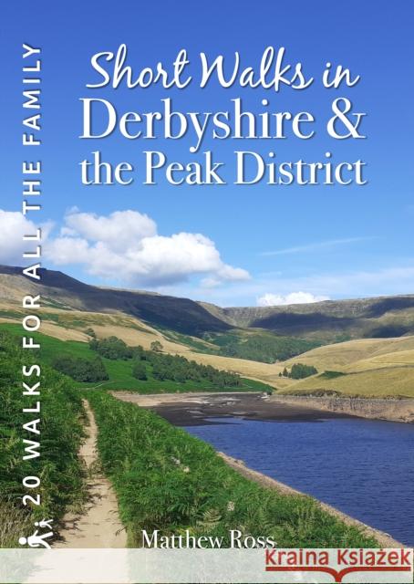 Short Walks in Derbyshire & the Peak District: 20 Circular Walks for all the Family Matthew Ross 9781846744198 Countryside Books - książka