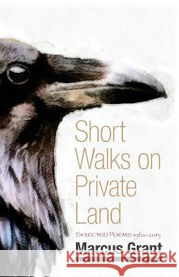 Short Walks on Private Land: Selected Poems 1962 2015 Marcus Grant   9781911175087 YouCaxton Publications - książka