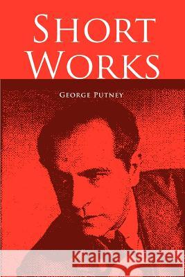 Short Works George Putney 9780595386642 iUniverse - książka