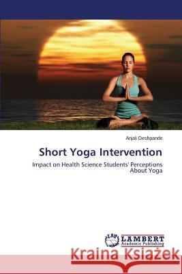 Short Yoga Intervention Deshpande Anjali 9783659695353 LAP Lambert Academic Publishing - książka