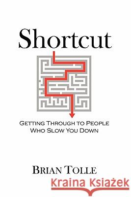 Shortcut: Getting Through to People Tolle, Brian 9781463425234 Authorhouse - książka