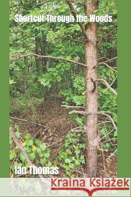 Shortcut Through the Woods Ian Caleb Thomas 9798355378905 Independently Published - książka