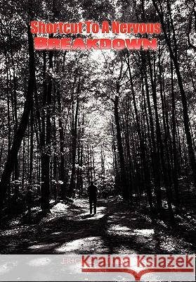 Shortcut to a Nervous Breakdown Erick K. Huling 9781456830601 Xlibris Corporation - książka
