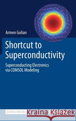 Shortcut to Superconductivity: Superconducting Electronics Via Comsol Modeling Gulian, Armen 9783030234850 Springer - książka