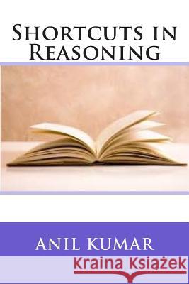 Shortcuts in Reasoning Anil Kumar 9781515078043 Createspace - książka