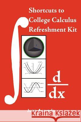 Shortcuts to College Calculus Refreshment Kit Juan Acevedo 9781469160238 Xlibris Corporation - książka