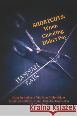 Shortcuts When Cheating Didn't Pay: From the Author of Bad Idea How Not to Go Camping, and His Three-Volley Salute Sarah Ortega Hannah Rain 9781983294310 Independently Published - książka