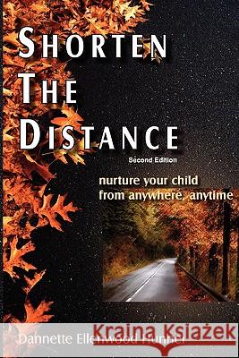 Shorten The Distance 2nd Edition: nurture your child from anywhere, anytime Awarski, Marge 9780615370071 Lake Rider - książka