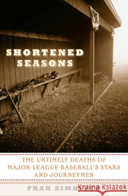 Shortened Seasons: The Untimely Deaths of Major League Baseball's Stars and Journeymen Zimniuch, Fran 9781589793637 Taylor Trade Publishing - książka