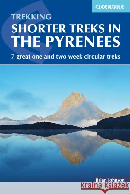 Shorter Treks in the Pyrenees: 7 great one and two week circular treks Brian Johnson 9781852849306 Cicerone Press - książka