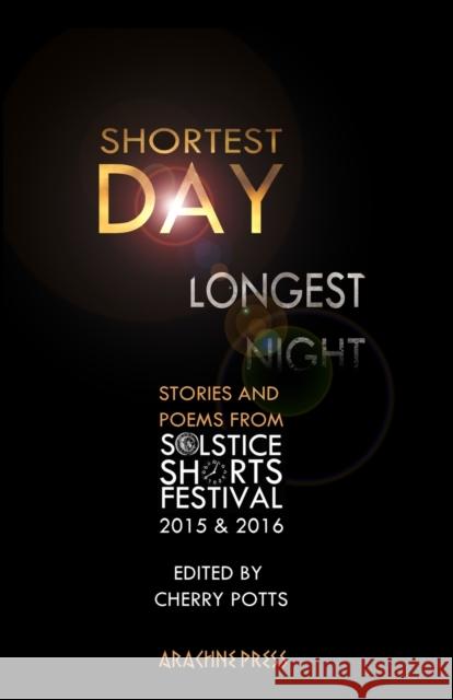 Shortest Day, Longest Night: Stories and Poems from Solstice Shorts Festival 2015 & 2016 Potts, Cherry 9781909208285  - książka