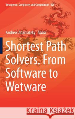 Shortest Path Solvers. from Software to Wetware Adamatzky, Andrew 9783319775098 Springer - książka