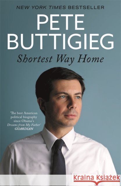 Shortest Way Home: One mayor's challenge and a model for America's future Pete Buttigieg 9781529304121 John Murray Press - książka