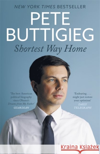 Shortest Way Home: One mayor's challenge and a model for America's future Pete Buttigieg 9781529398069 John Murray Press - książka