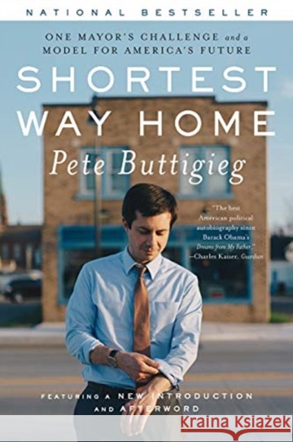 Shortest Way Home: One Mayor's Challenge and a Model for America's Future Buttigieg, Pete 9781631496653 Liveright Publishing Corporation - książka