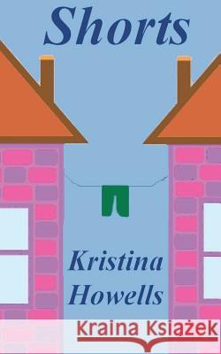 Shorts Kristina Howells 9781466420335 Createspace - książka