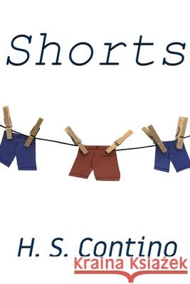 Shorts: A Collection of Short Fiction H. S. Contino 9781492759737 Createspace - książka