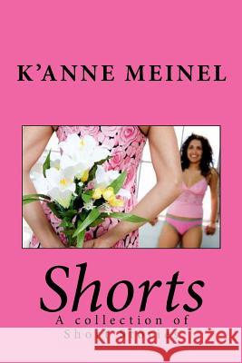 Shorts: A collection of Short Stories Meinel, K'Anne 9781497464414 Createspace - książka